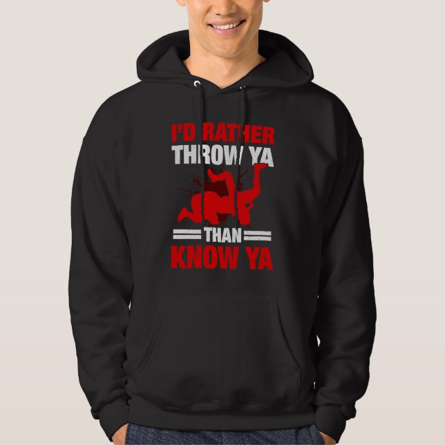 Sudadera I'd Rather Throw Ya Than Know Ya Wrestling Wrestle (Anverso)