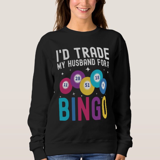 Sudadera I'd trade my husband for a Bingo Player (Anverso)