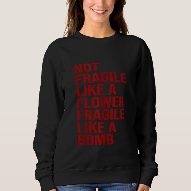 Sudadera Idea No Frágil Como Una Flor Frágil Como Una Bomba (Anverso)