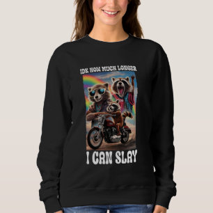 Sudadera Idk Cuánto Tiempo Más Puedo Slay Raccoon Sarcástic