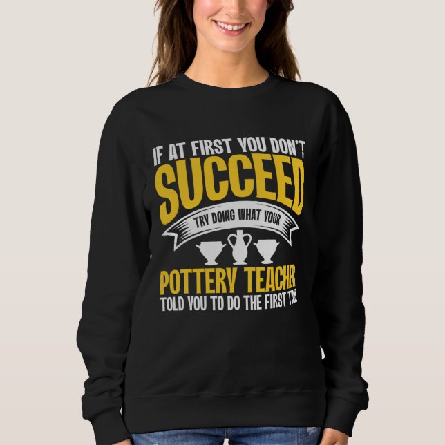 Sudadera If At First You Don t Succeed Pottery Ceramicist P (Anverso)