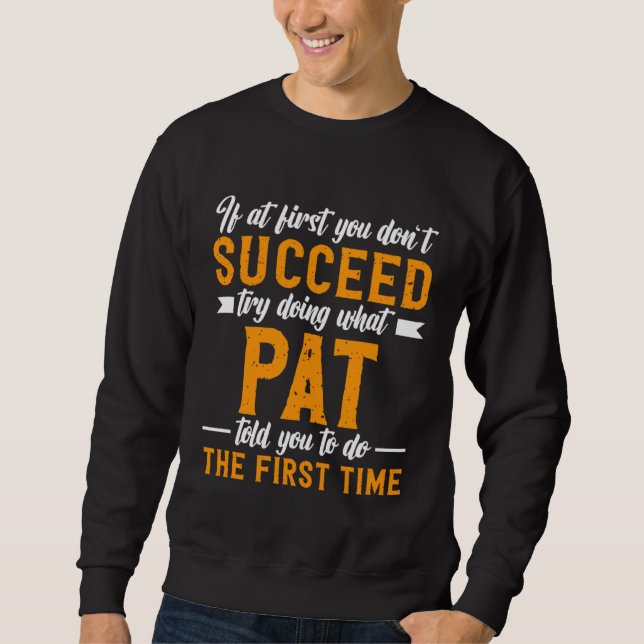 Sudadera If at First You Don t Succeed Try Doing What Pat T (Anverso)