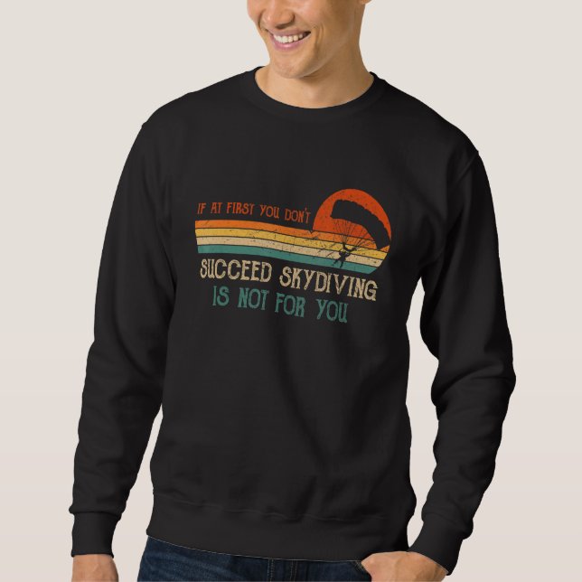 Sudadera If at First You Dont Succeed Skydiving Is Not for  (Anverso)