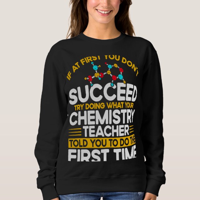 Sudadera If At First You Don't Succeed Try Doing Chemistry  (Anverso)