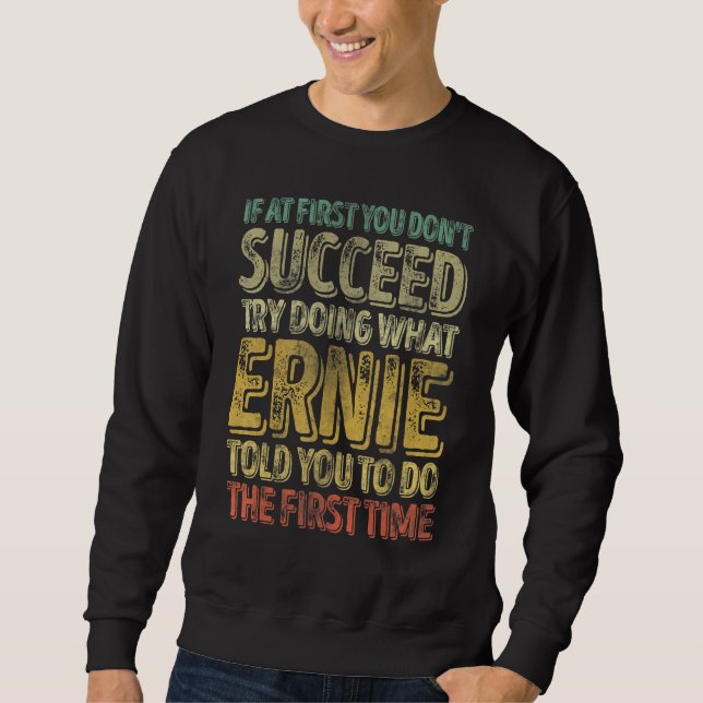 Sudadera If At First You Don't Succeed Try Doing What Ernie (Anverso)