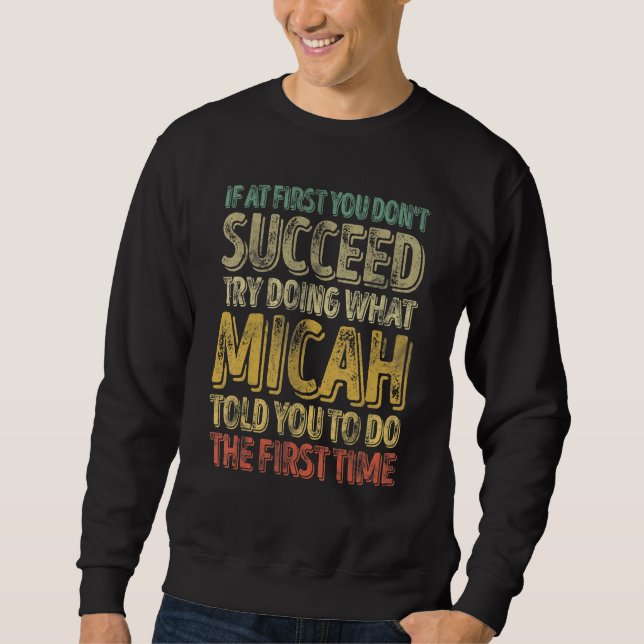 Sudadera If At First You Don't Succeed Try Doing What Micah (Anverso)