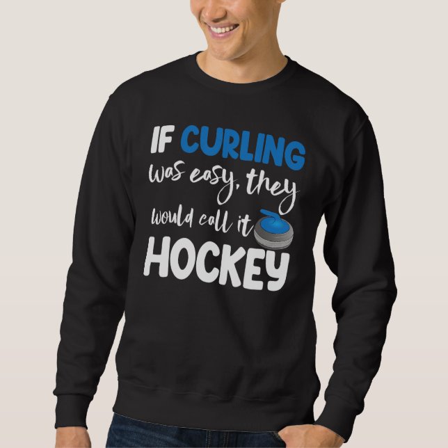 Sudadera If Curling Was Easy They Call Hockey Men Greatest  (Anverso)