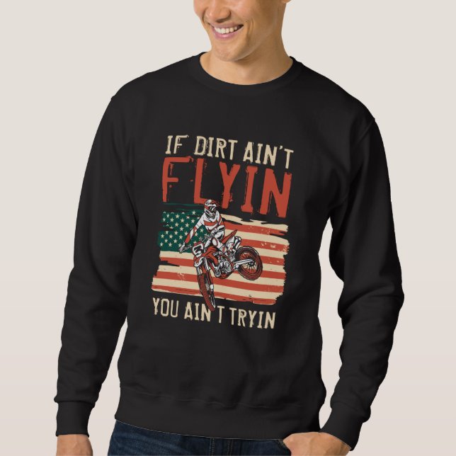Sudadera If Dirt Ain't Flyin You Ain't Tryin Dirt Bike  1 (Anverso)