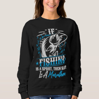 Sudadera If Fishing Is A Sport Then Sloth Is A Marathon Ant