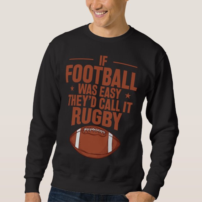 Sudadera If Football was Easy they d call it Rugby (Anverso)