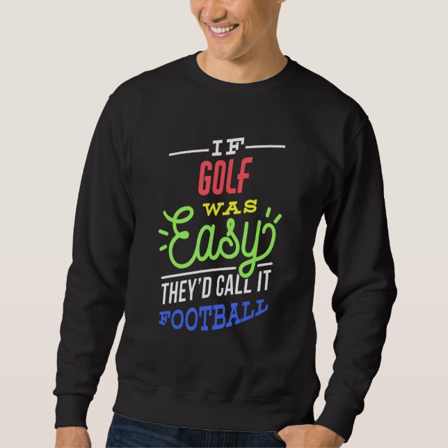 Sudadera If Golf Was Easy Saying Funny Golfer (Anverso)
