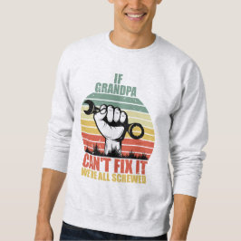 Sudadera If Grandpa Can't Fix It we're all Screwed Fathers