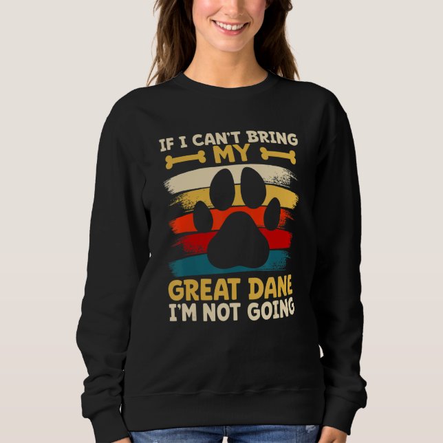 Sudadera If i can't bring my dog i'm not going great dane (Anverso)