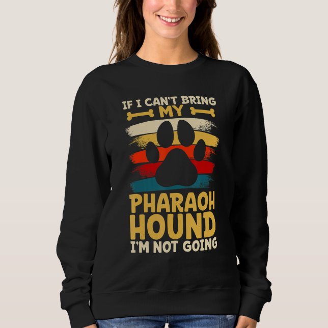 Sudadera If i can't bring my dog i'm not going pharaoh houn (Anverso)