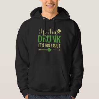 Sudadera If I m Drunk It s His Fault Matching Patrick s Da