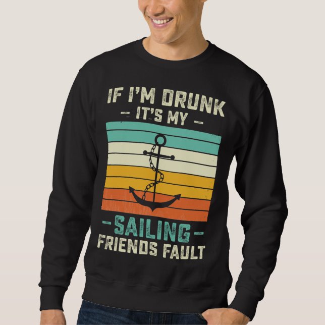Sudadera If I m Drunk its My Sailing Friends Fault  Sunset (Anverso)