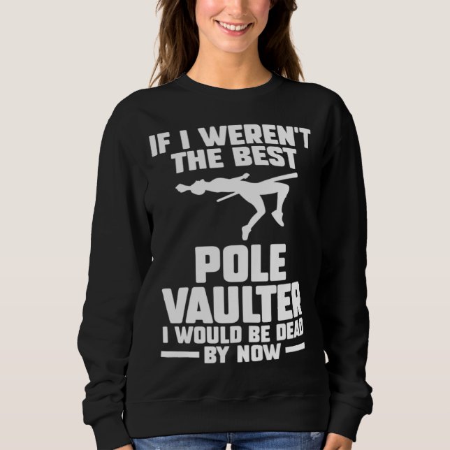 Sudadera if I weren t the best pole vaulter track and field (Anverso)