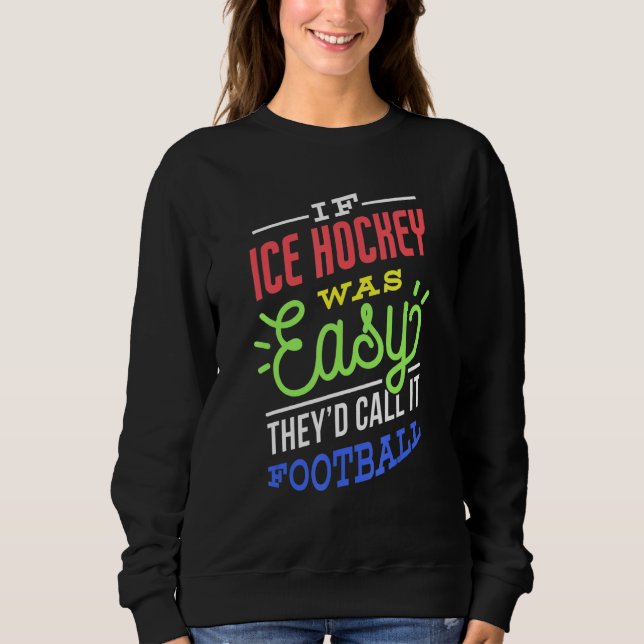 Sudadera If Ice Hockey Was Easy Saying Funny Ice Hockey Pla (Anverso)