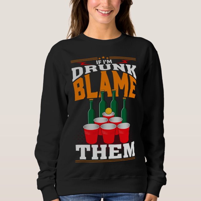 Sudadera If I'm Drunk Blame Them Funny Beer Day Drinker (Anverso)