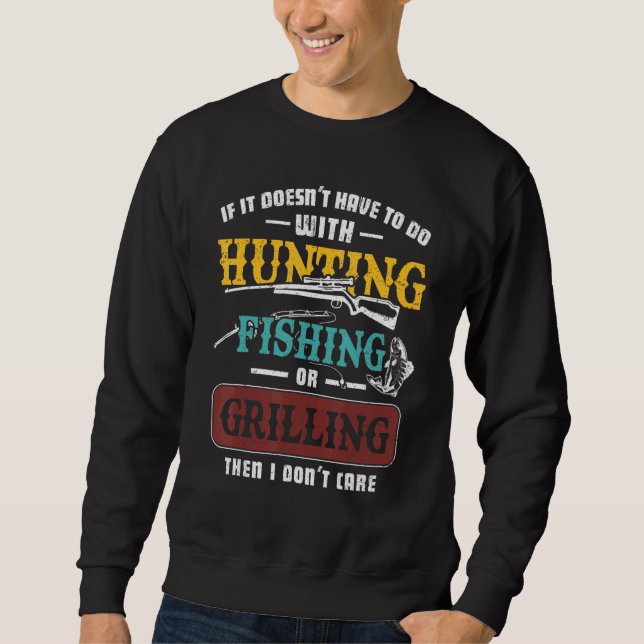 Sudadera If It Doesn't Have To Do Hunting Fishing Or Grilli (Anverso)
