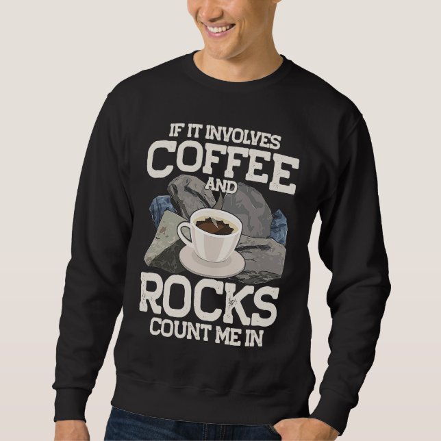 Sudadera If It Involves Coffee And Rocks Count Me In Geolog (Anverso)
