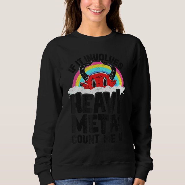 Sudadera If It Involves Heavy Metal Count Me In Kids Rainbo (Anverso)