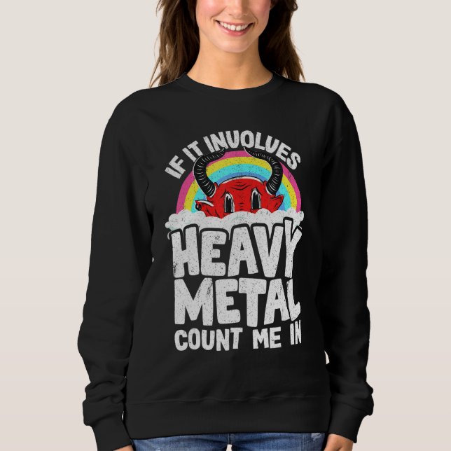 Sudadera If It Involves Heavy Metal Count Me In Kids Rainbo (Anverso)