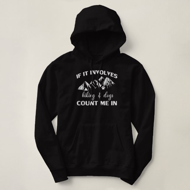 Sudadera If it Involves Hiking and Dogs Count Me In Funny M (Diseño del anverso)