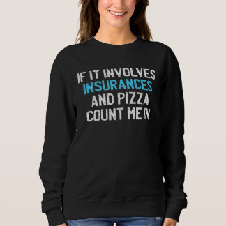Sudadera If It Involves Insurances And Pizza Count me In