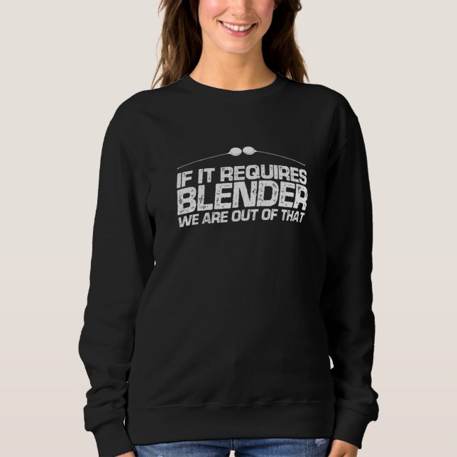 Sudadera If It Requires Blender We're Out Of That Bartender (Anverso)