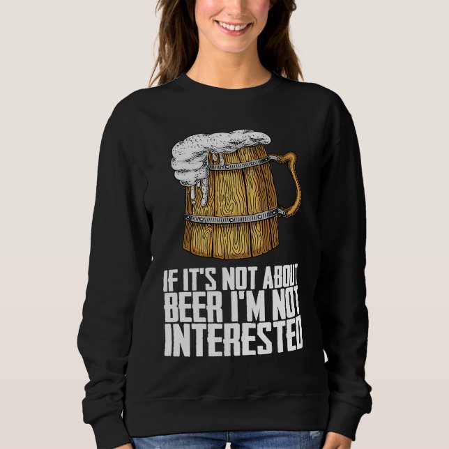 Sudadera If its not about beer im not interested (Anverso)