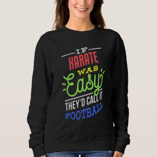 Sudadera If Karate Was Easy Saying Funny