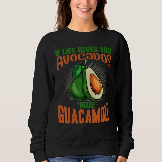 Sudadera If Life Gives You Avocados Make Guacamole  Avocado (Anverso)
