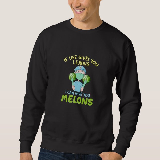 Sudadera If Life Gives You Lemon I Can Give You Melons Surg (Anverso)