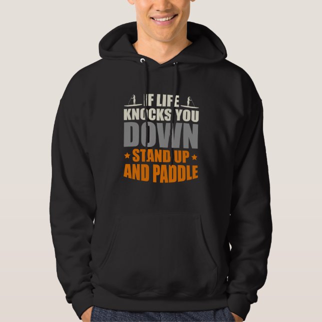 Sudadera If Life Knocks You Down Stand Up And Paddle Boardi (Anverso)