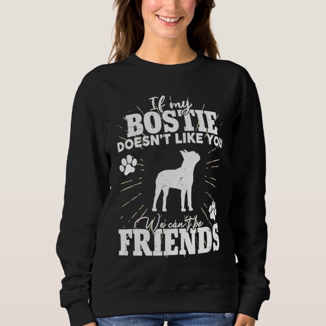 Sudadera If My Bostie Doesn't Like You  Boston Terrier Dog (Anverso)