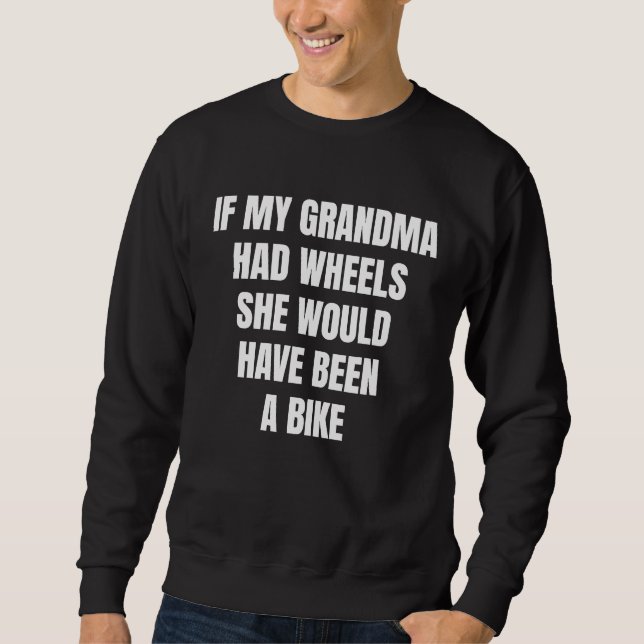 Sudadera If My Grandma Had Wheels Sarcastic (Anverso)