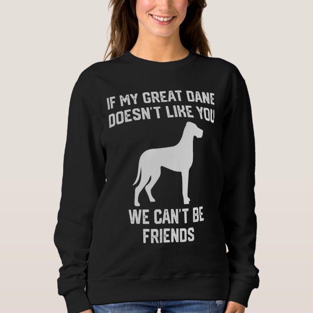 Sudadera if my Great Dane doesn't like you we can't be frie (Anverso)