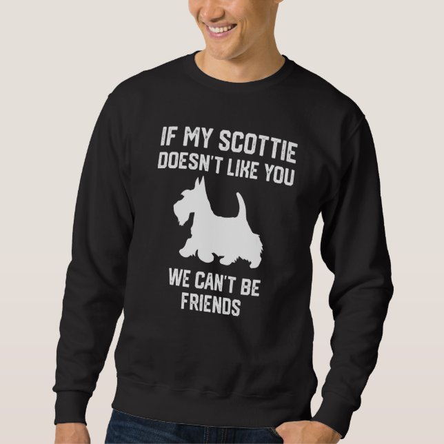 Sudadera if my Scottie doesn't like you we can't be friends (Anverso)