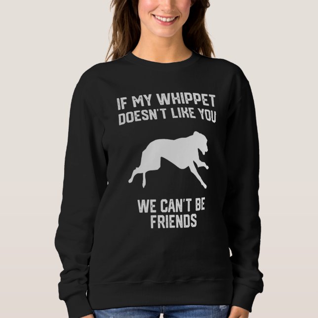 Sudadera if my Whippet doesn't like you we can't be friends (Anverso)