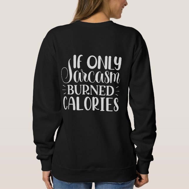 Sudadera If Only Sarcasm Burned Calories Funny Quote (Reverso)