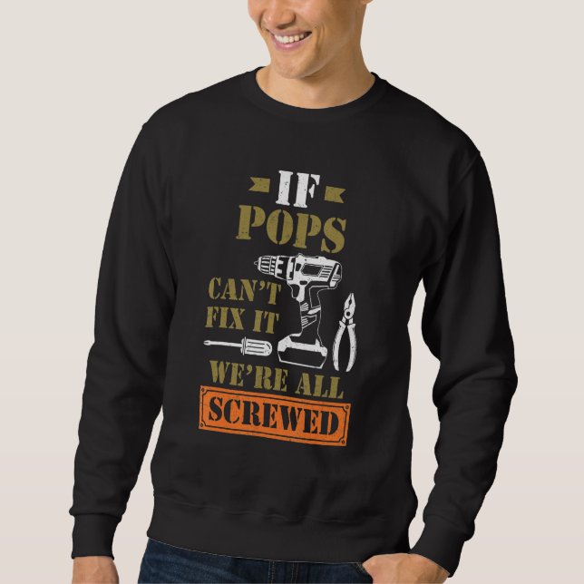 Sudadera If Pops Can't Fix It We're All Screwed   Fathers (Anverso)