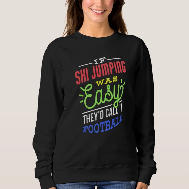 Sudadera If Ski Jumping Was Easy Saying Funny Ski Jumper Pr (Anverso)