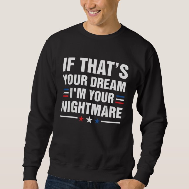 Sudadera If Thatu2019s Your Dream I m your Nightmare (Anverso)