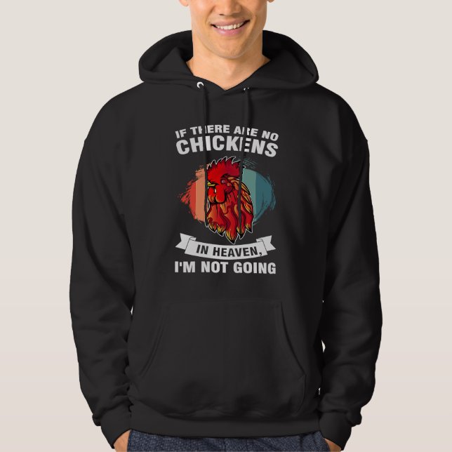 Sudadera if there are no chickens in heaven I'm not going f (Anverso)