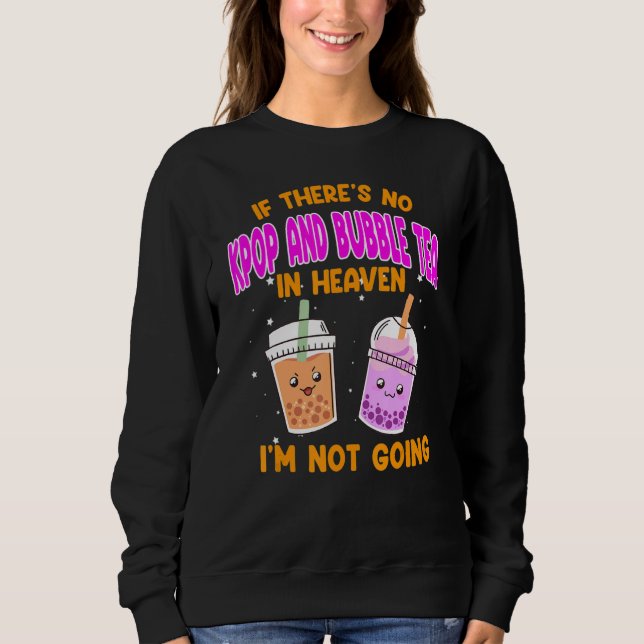 Sudadera if there's no kpoop and bubble tea Kpop merch (Anverso)