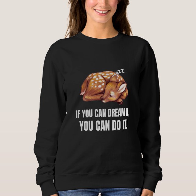 Sudadera If You Can Dream It You Can Do It  Deer English (Anverso)