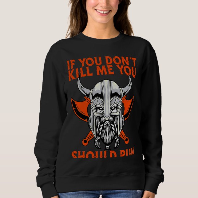 Sudadera If You Don´T Kill Me You Should Run Viking (Anverso)