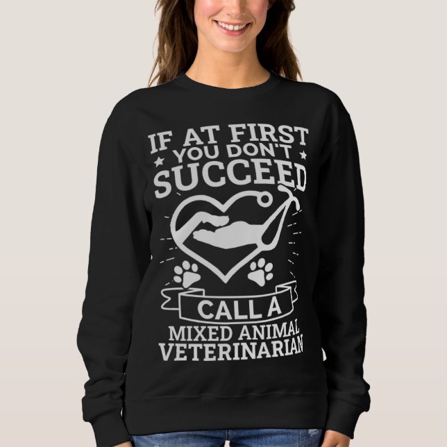 Sudadera If You Don t Succeed Call A Mixed Animal Veterinar (Anverso)