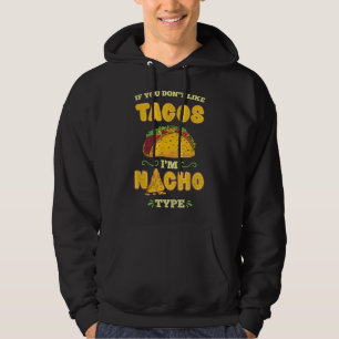 Sudadera If You Dont Like Tacos Im Nacho Type Funny Cinco M